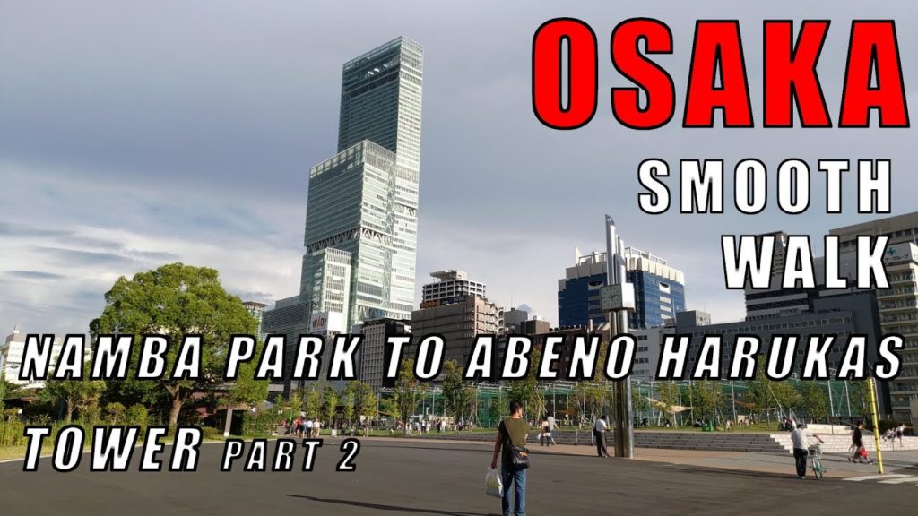 🇯🇵 Walking In Osaka - Namba Parks To Tennoji Abeno Harukas (Part 2) 🏙