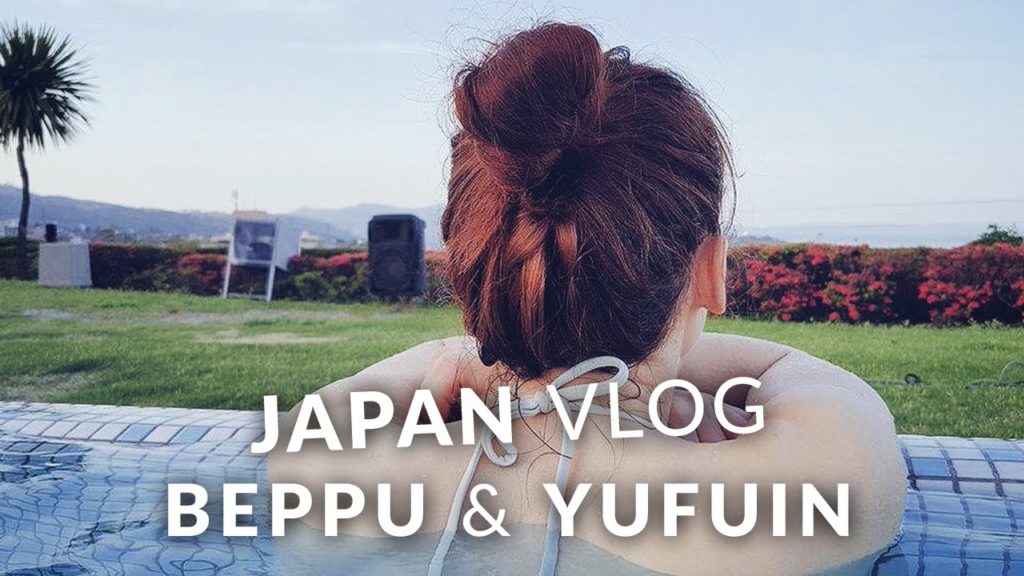 Japan Vlog - Hot springs in Beppu and ryokan in Yufuin