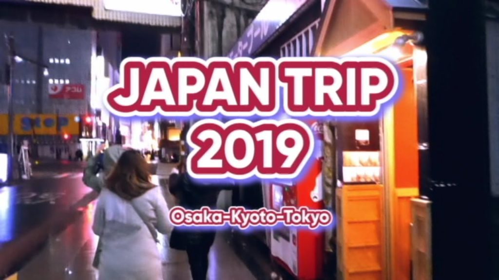 JAPAN TRIP 2019 Osaka - Kyoto - Tokyo