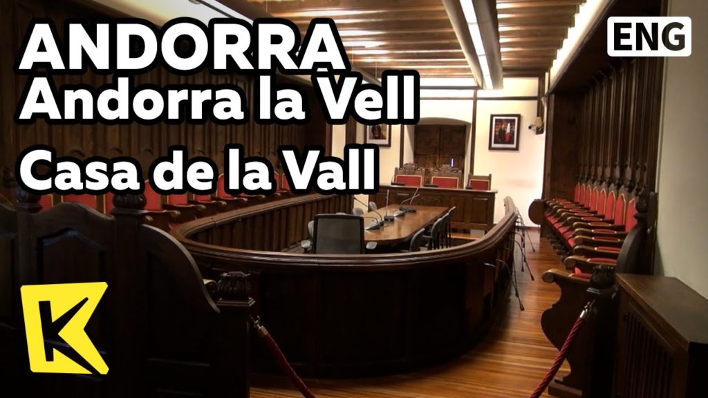 【K】Andorra Travel-Andorra la Vella[안도라 여행-안도라라베야]구시가지, 계곡의 집/Casa de la Vall/Old Town/Assembly/Court