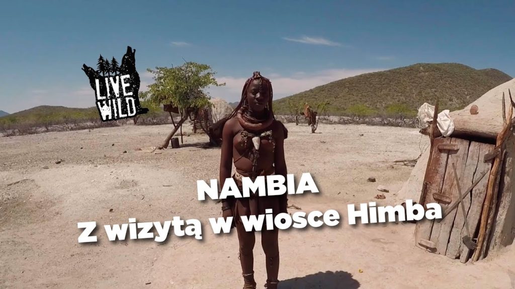 Live Wild Vlog #2: Namibia 2/3 – z odwiedzinami u plemienia Himba Live Wild Vlog #2: Namibia 2/3 - z odwiedzinami u plemienia Himba