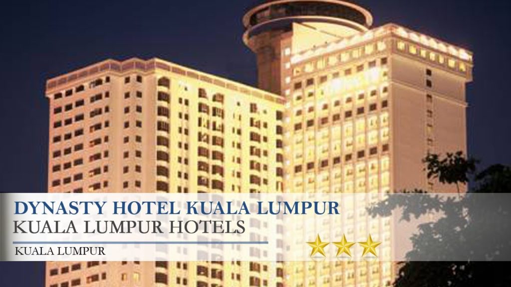 Dynasty Hotel Kuala Lumpur - Kuala Lumpur Hotels, Kuala Lumpur