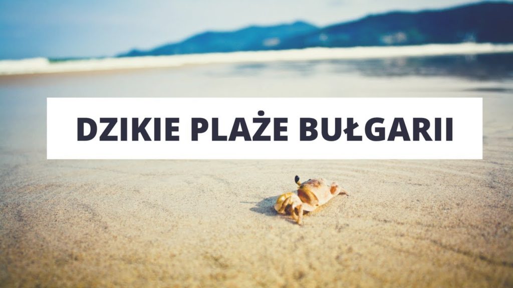Piękne, spokojne, dzikie plaże Bułgarii