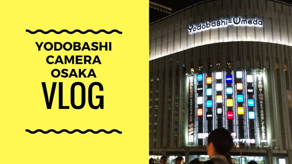 Vlog alla Yodobashi Camera di Osaka