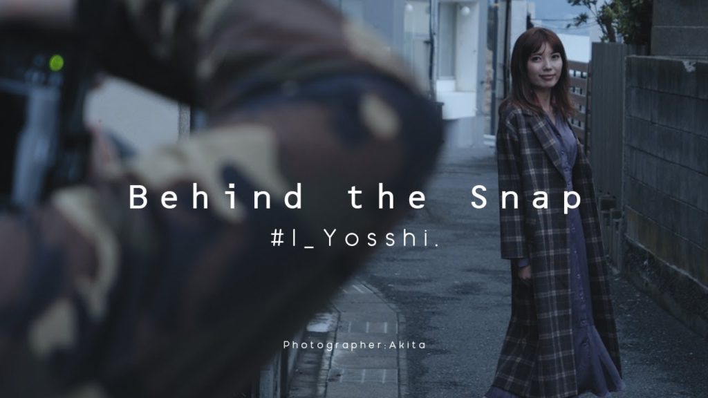 Behind the Snap #1 Yosshi. 【BMPCC 4K】 Behind the Snap #1 Yosshi. 【BMPCC 4K】