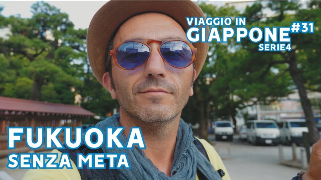 FUKUOKA: SENZA META 🤔VIAGGIO IN GIAPPONE Ep 31 - SERIE 4