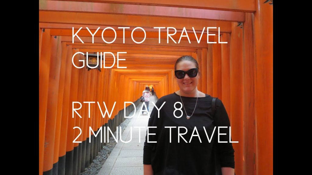 KYOTO TRAVEL GUIDE - RTW Day 8 REDUX