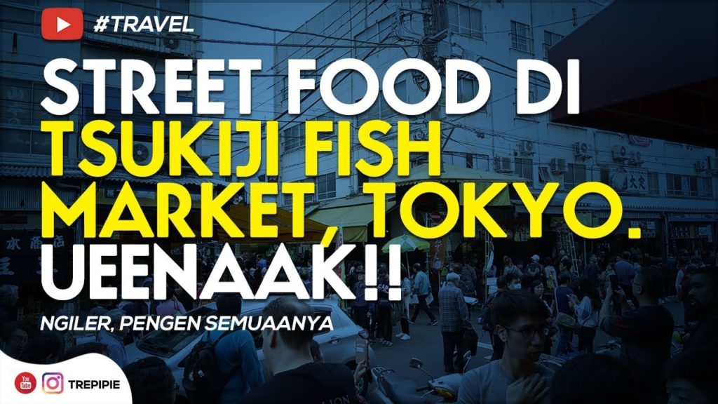 Kulineran Street Food di TSUKIJI FISH MARKET Jepang.