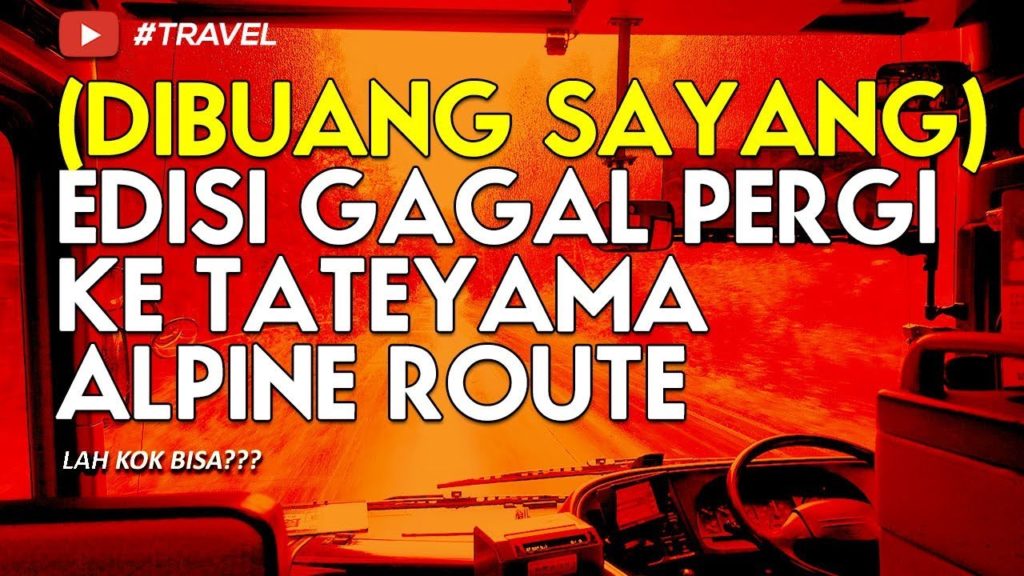 EDISI DIBUANG SAYANG: Gagal ke Tateyama Kurobe Alpine Route