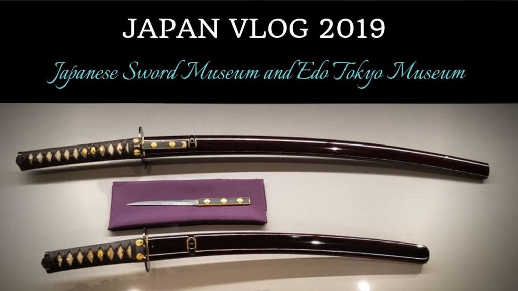 Japan Travel Vlog Ep 7: Japanese Sword Museum & Edo Tokyo Museum Japan Travel Vlog Ep 7: Japanese Sword Museum & Edo Tokyo Museum