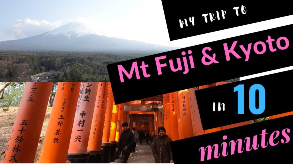 Mt. Fuji & Kyoto JAPAN | Places to add to your itinerary | A MUST SEE VIDEO