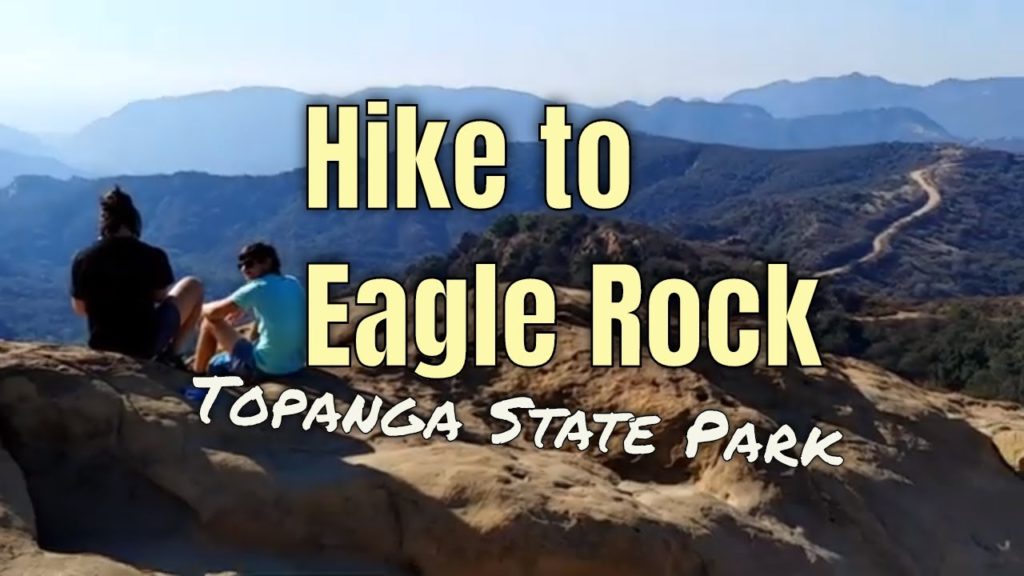 California Hiking: Eagle Rock in Topanga State Park – California Vlog – Episode 2 California Hiking: Eagle Rock in Topanga State Park - California Vlog - Episode 2