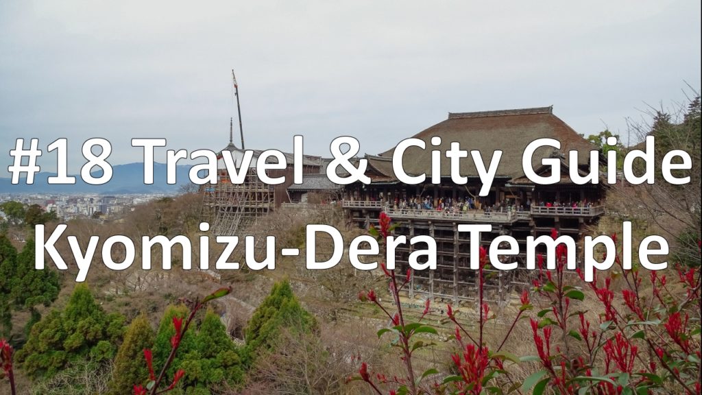 Episode 18 - Kyomizu Dera Temple  | Kyoto (Travel & City Guide)