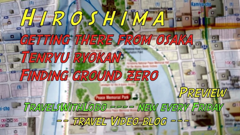 HIROSHIMA – Osaka to Ground Zero – Tenryu Ryokan HIROSHIMA - Osaka to Ground Zero - Tenryu Ryokan