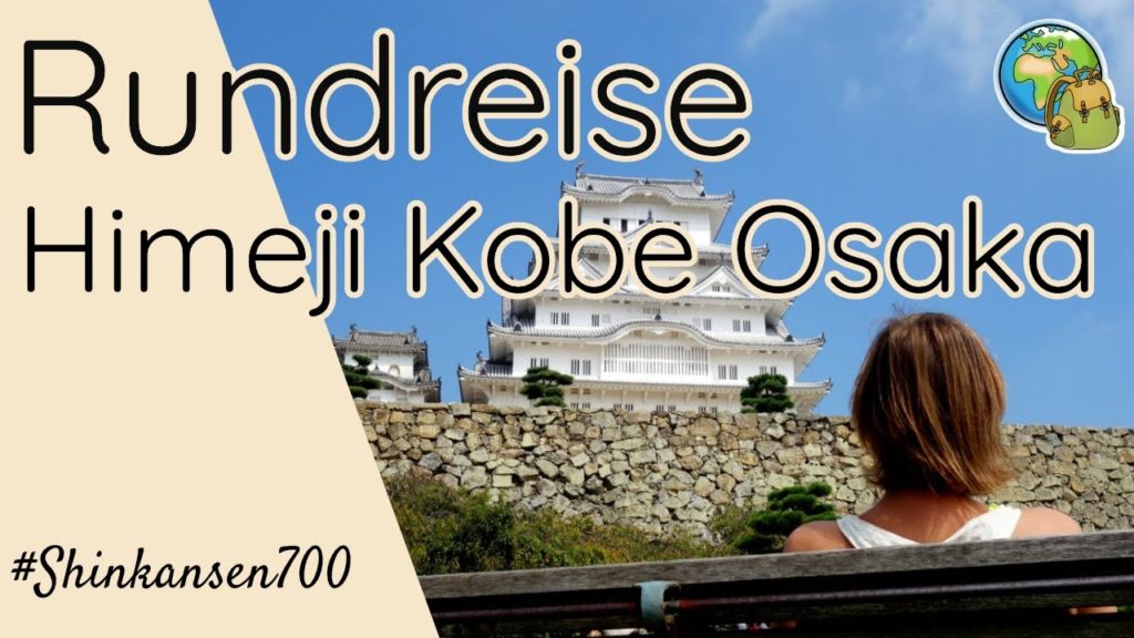 Japan Rundreise ● Himeji, Osaka & Kobe ⦿ Weltreise Vlog #54