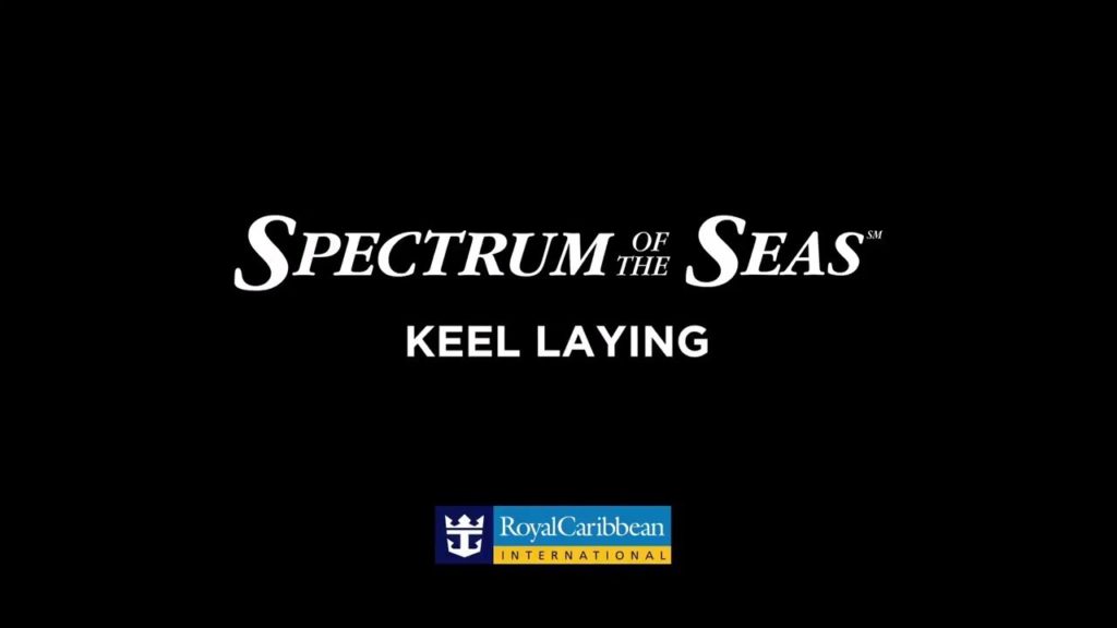 Royal Caribbean’s Spectrum of the Seas Celebrates Keel Laying