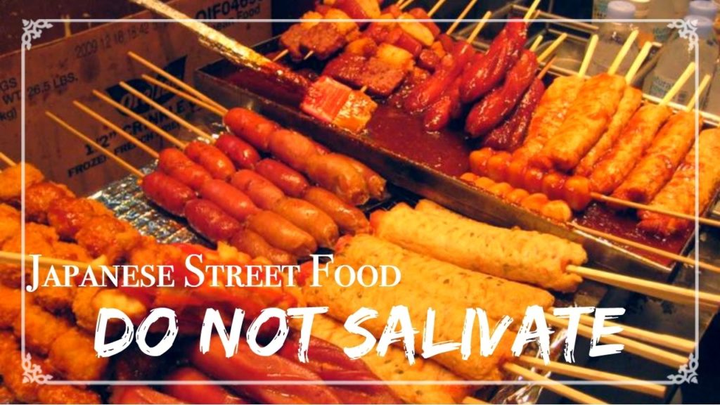 JAPANESE STREET FOOD - DO NOT SALIVATE