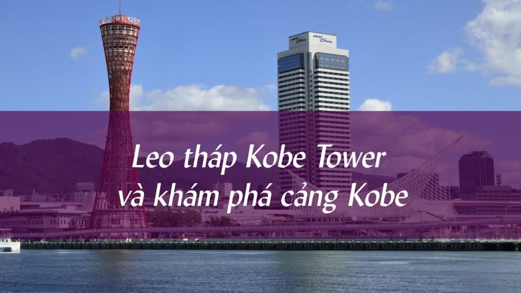 Leo Tháp Kobe Port Tower - Đẹp, Lãng Mạn Nhất Thành Phố Kobe , Nhật Bản