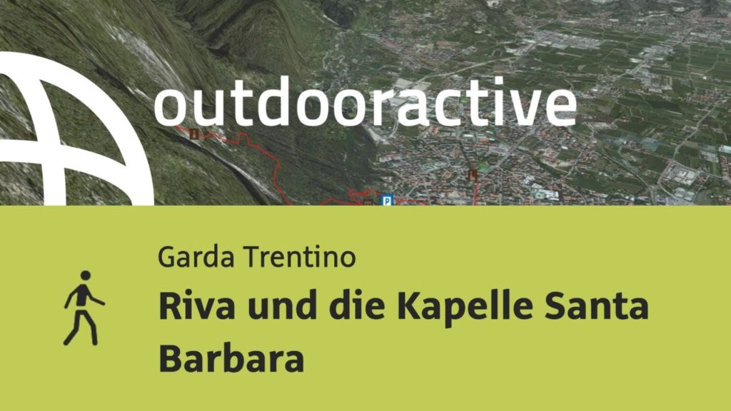 Wanderung am Gardasee: Riva und die Kapelle Santa Barbara