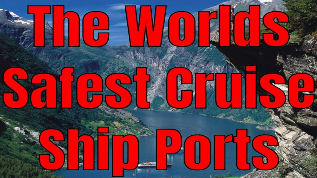 2019 The World's Safest Cruise Ports For Cruise Ship Travellers