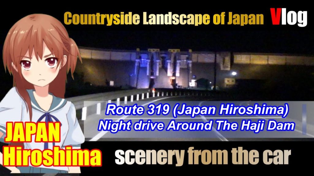 【Japanese landscape】Route319(Night drive Around The Haji Dam)【scenery from the car】 【Japanese landscape】Route319(Night drive Around The Haji Dam)【scenery from the car】