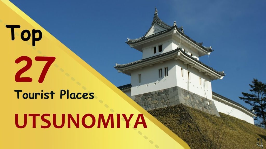 "UTSUNOMIYA" Top 27 Tourist Places | Utsunomiya Tourism | JAPAN