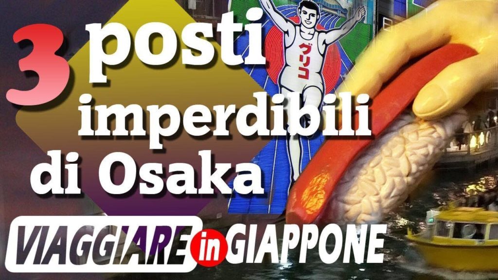 3 posti imperdibili di Osaka - VIAGGIARE IN GIAPPONE Ep2