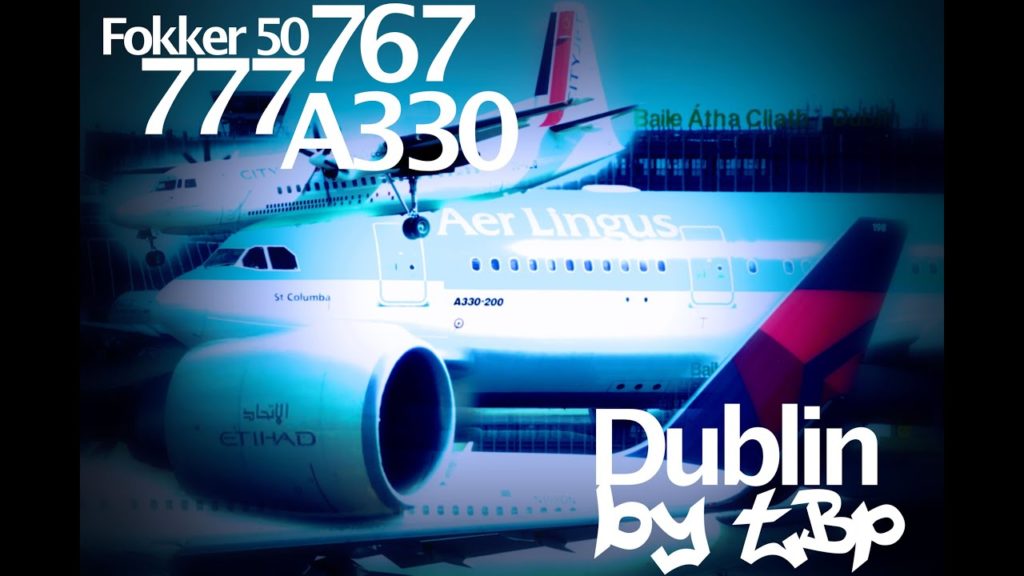 Dublin Airport Etihad Boeing 777 Aer Lingus Airbus A330 CityJet Turkish Delta