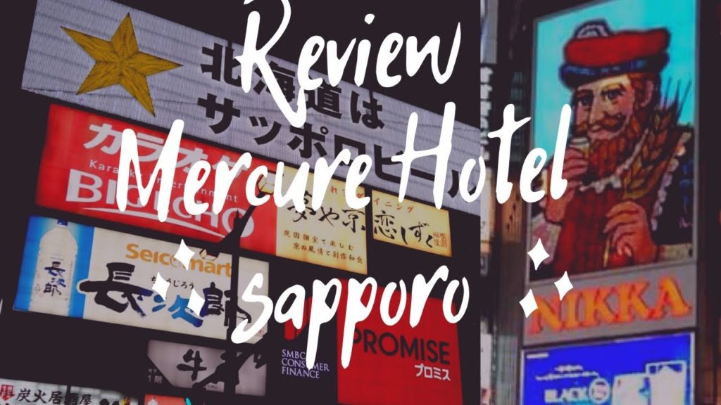 Review : Mercure Hotel Sapporo , Susukino Hokkaido
