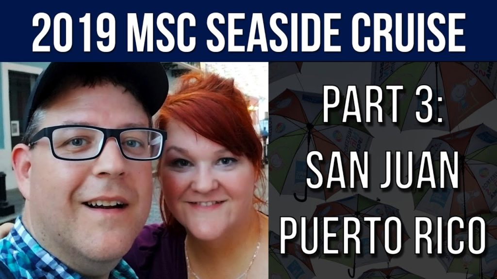 2019 MSC Seaside Cruise - Part 3:  A Day in San Juan, Puerto Rico