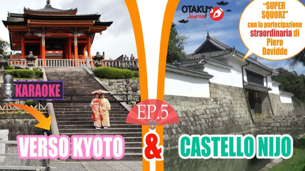 Otaku's Journey - GIAPPONE | Verso Kyoto & Castello Nijo! Ep.5