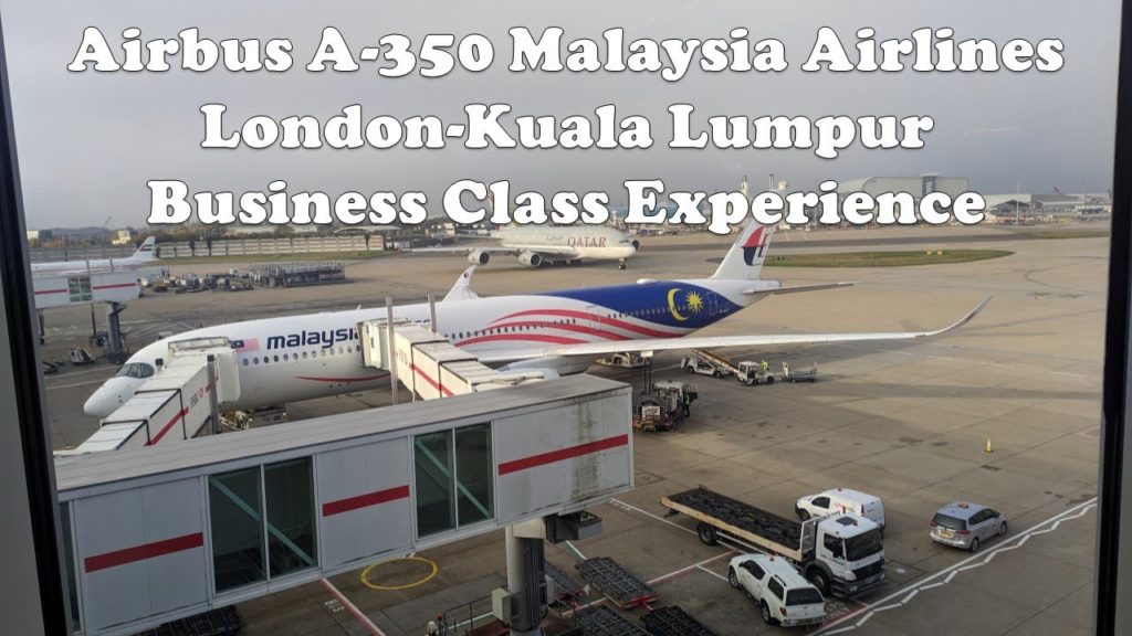 Business Class Experience Airbus A350 Malaysia Airlines Longest Direct Route dari London ke KL