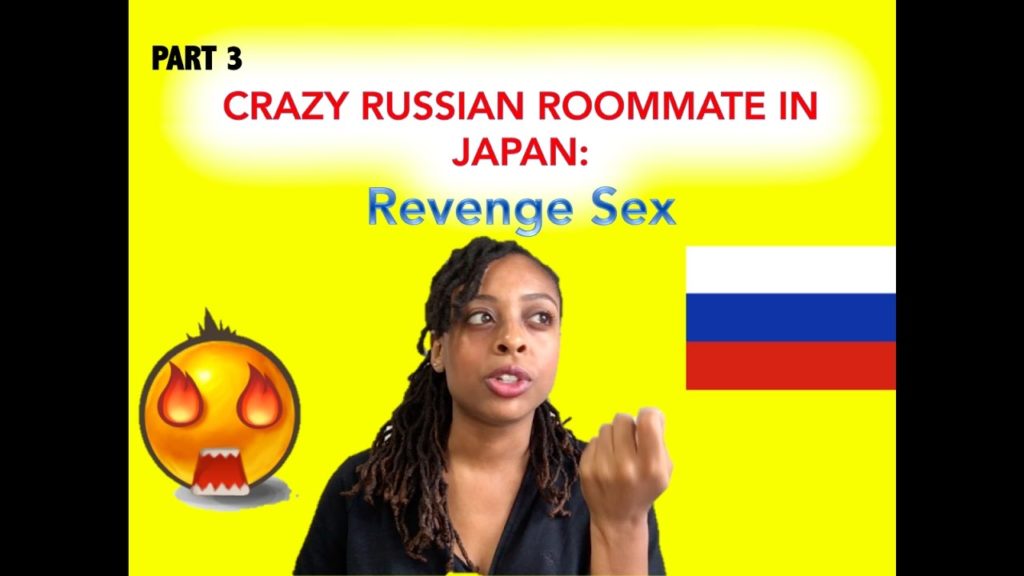 Crazy Russian Roommate in Japan (Part 3): Revenge Sex