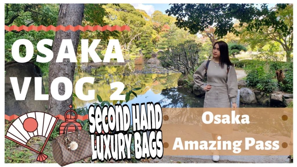 OSAKA VLOG 2 | OSAKA AMAZING PASS | SECOND HAND LUXURY BAGS