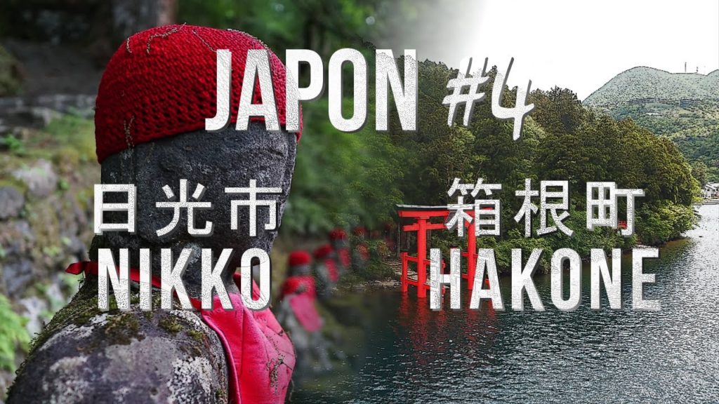 JAPON #4 - Nikko & Hakone : deux excursions autour de Tokyo