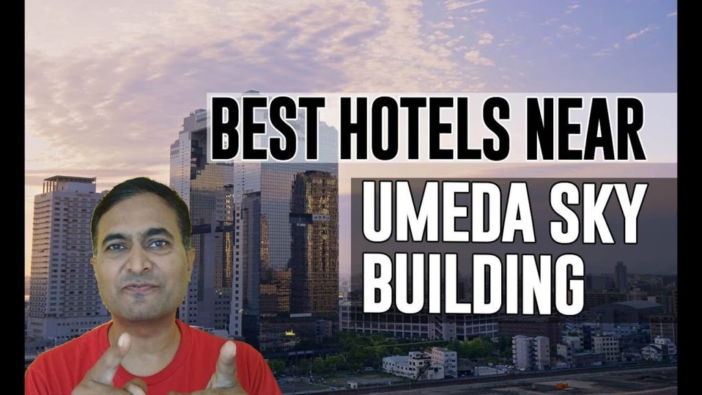 Best Hotel Accommodation near Umeda Sky Building, Osaka Best Hotel Accommodation near Umeda Sky Building, Osaka