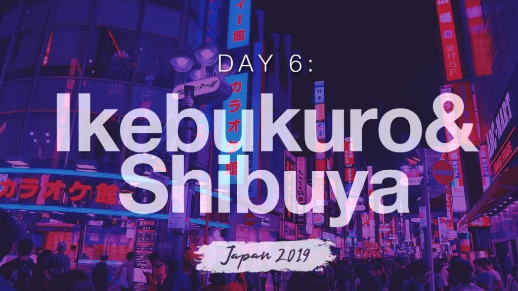 [Japan Trip 2019] Day 6: Ikebukuro & Shibuya - Oct.6