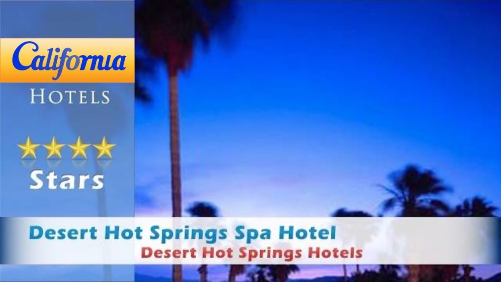 Desert Hot Springs Spa Hotel, Desert Hot Springs Hotels – California Desert Hot Springs Spa Hotel, Desert Hot Springs Hotels - California