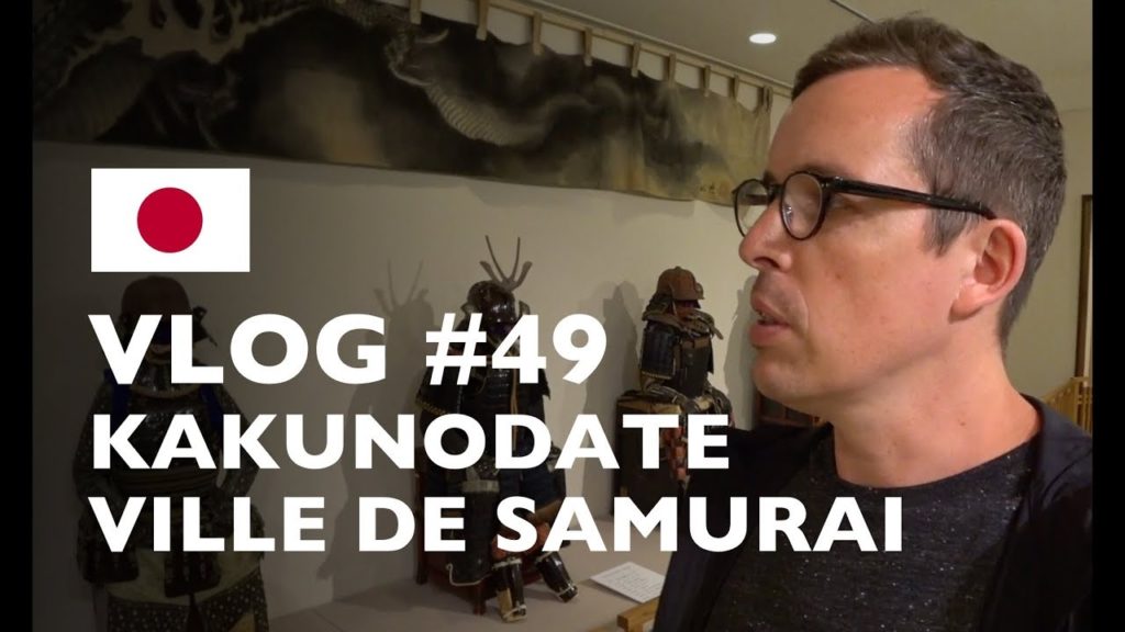VLOG #49 : JAPON KAKUNODATE (LA VILLE DES SAMURAIS)