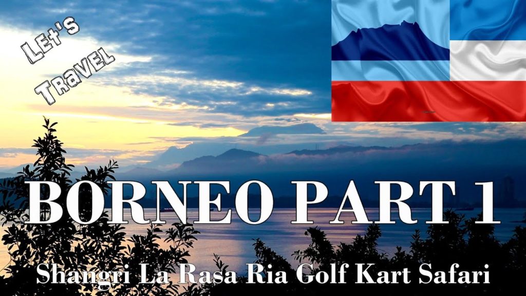 Let's Travel: Borneo Part 1 - Shangri-La Rasa Ria Golf Kart Safari [English]