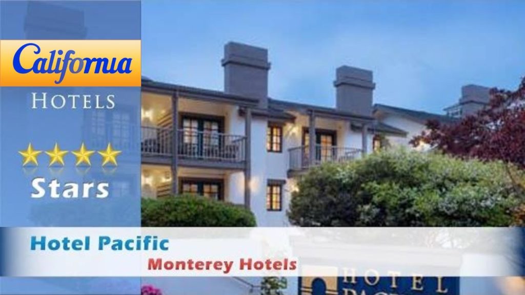 Hotel Pacific, Monterey Hotels – California Hotel Pacific, Monterey Hotels - California