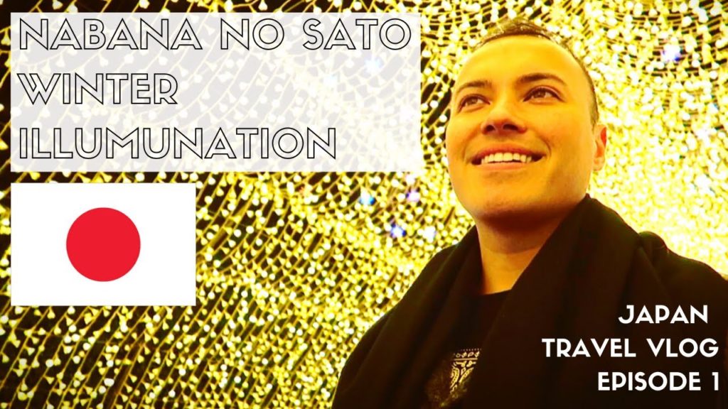 🇯🇵 JAPAN TRAVEL GUIDE/VLOG 2019 | Nabana No Sato Winter Illumination in Nagoya | EPISODE 1
