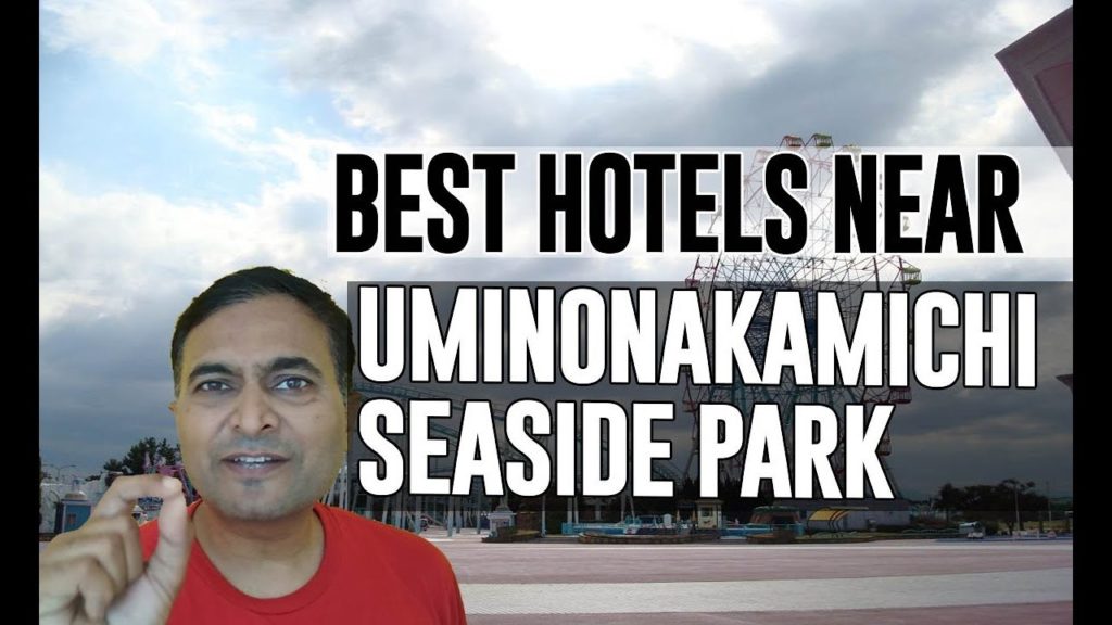 Best Hotel   Accommodation near Uminonakamichi Seaside Park, Fukuoka Best Hotel   Accommodation near Uminonakamichi Seaside Park, Fukuoka