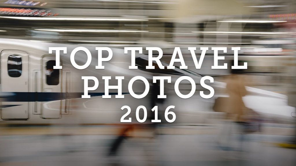 TOP 10 TRAVEL PHOTOS + EXPERIENCES — 2016 TOP 10 TRAVEL PHOTOS + EXPERIENCES — 2016