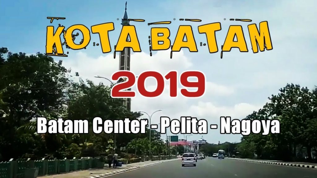 KOTA BATAM 2019 || Batam center - Pelita - Nagoya