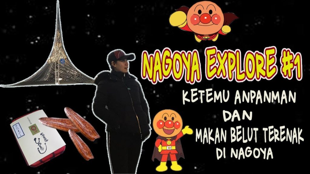 NAGOYA EXPLORE #1 GO TO NAGASHIMA SPALAND MEET ANPANMAN AND EAT THE SUPER DELICIOUS UNAGI IN NAGOYA
