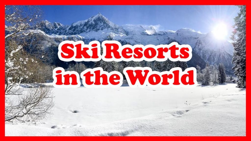 The Best 5 Ski Resorts in the World | Skiing Guide