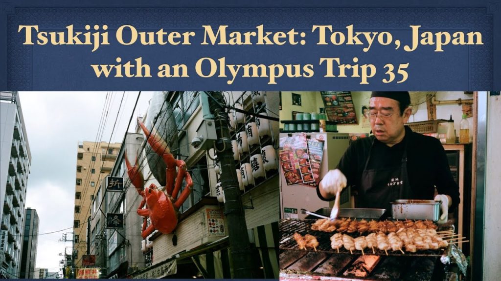 Walking with an Olympus Trip 35 in Tokyo, Japan. Tsukiji Outer Fish Market Walking with an Olympus Trip 35 in Tokyo, Japan. Tsukiji Outer Fish Market