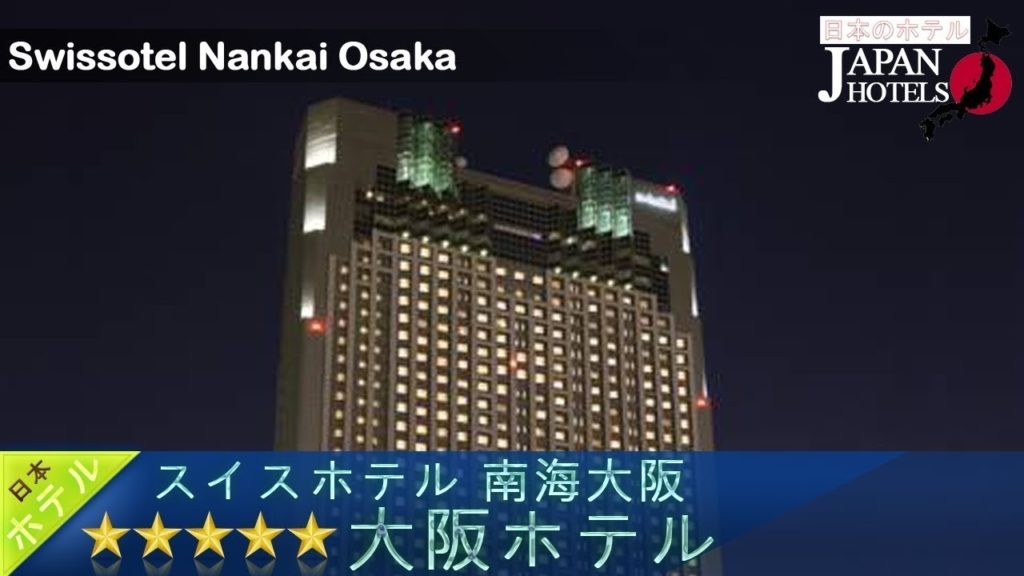 Swissotel Nankai Osaka - Osaka Hotels, Japan