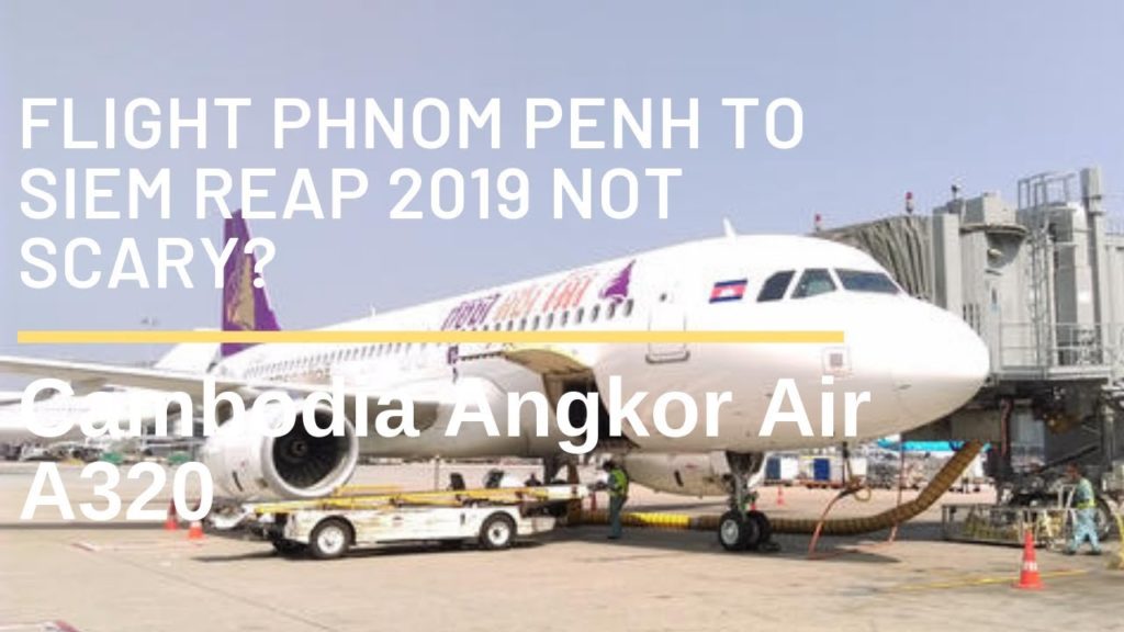 Flight Phnom Penh to Siem Reap Cambodia Angkor Air A320 2019